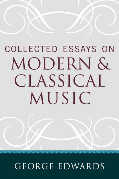Produktbild: Collected Essays on Modern and Classical Music