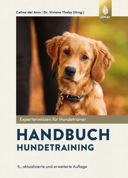 Handbuch Hundetraining, Gebundene Ausgabe von Celina del Amo,Viviane Theby, Verlag Eugen Ulmer, 978-3-8186-2461-3