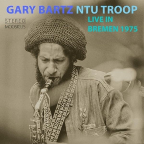 Live In Bremen 1975 - Gary Bartz NTU Troop, CD