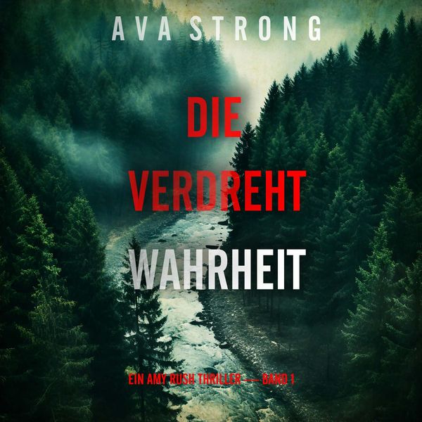 Produktbild: Die Verdrehte Wahrheit (Ein Amy Rush Thriller &mdash; Band 1)