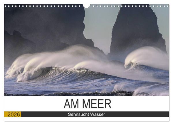 Am Meer. Sehnsucht Wasser (Wandkalender 2026 DIN A3 quer), CALVENDO Monatskalender