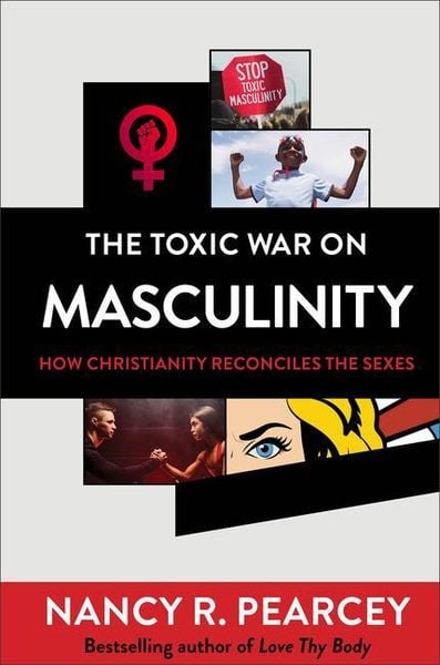 Produktbild: The Toxic War on Masculinity - How Christianity Reconciles the Sexes