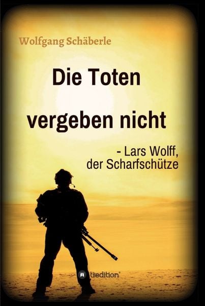 Produktbild: Die Toten vergeben nicht - Lars Wolff, der Scharfsch&uuml;tze