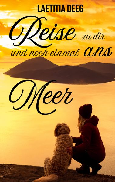 Reise zu dir und noch einmal ans Meer, Taschenbuch von Laetitia Deeg, BoD – Books on Demand, 9783769312201