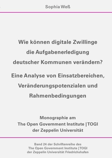 Produktbild: TOGI Schriftenreihe / Wie k&ouml;nnen digitale Zwillinge die Aufgabenerledigung deutscher Kommunen ver&auml;ndern?