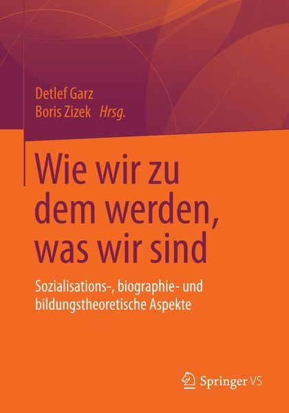 Wie wir zu dem werden, was wir sind, Taschenbuch von , Springer Fachmedien Wiesbaden GmbH, 9783658035389