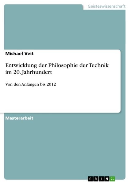 Entwicklung der Philosophie der Technik im 20. Jahrhundert, Taschenbuch von Michael Veit, GRIN, 9783656366829