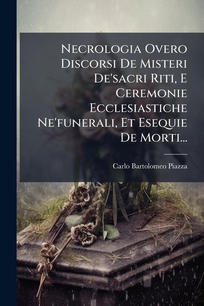 Produktbild: Necrologia Overo Discorsi De Misteri De'sacri Riti, E Ceremonie Ecclesiastiche Ne'funerali, Et Esequie De Morti...