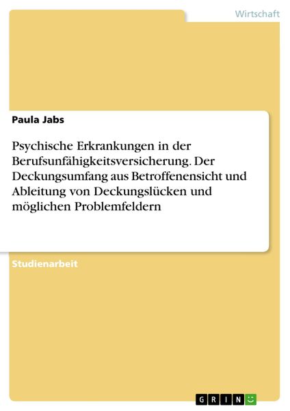 Produktbild: Psychische Erkrankungen in der Berufsunf&auml;higkeitsversicherung. Der Deckungsumfang aus Betroffenensicht und Ableitung von Deckungsl&uuml;cken und m&ouml;glichen