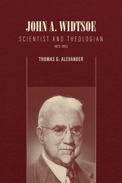 Produktbild: John A. Widtsoe: Scientist and Theologian, 1872-1952
