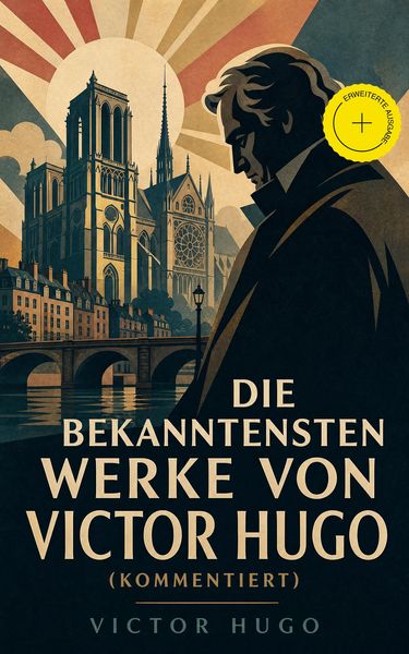 Produktbild: Die bekanntesten Werke von Victor Hugo (Kommentiert)