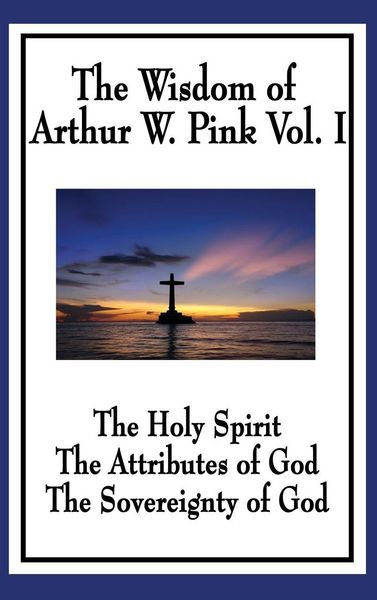 Produktbild: The Wisdom of Arthur W. Pink Vol I
