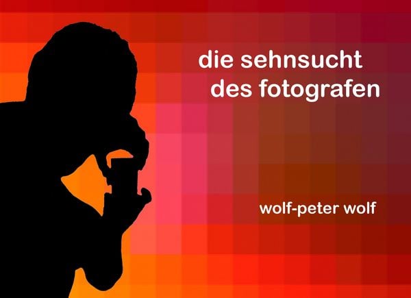 Produktbild: Die Sehnsucht des Fotografen