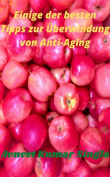 Produktbild: Einige der besten Tipps zur &Uuml;berwindung von Anti-Aging