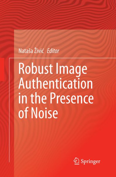 Produktbild: Robust Image Authentication in the Presence of Noise