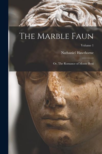 Produktbild: The Marble Faun: Or, The Romance of Monte Beni; Volume 1