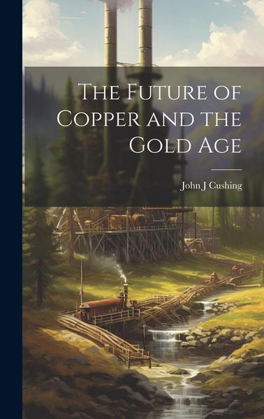 Produktbild: The Future of Copper and the Gold Age