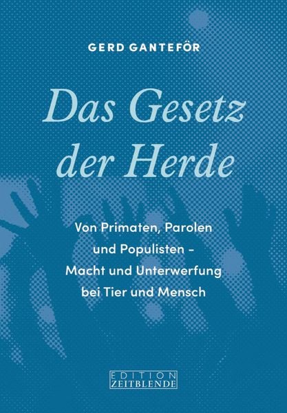 Das Gesetz der Herde, Gebundene Ausgabe von Gerd Ganteför, Edition Zeitblende, 978-3-03800-027-3