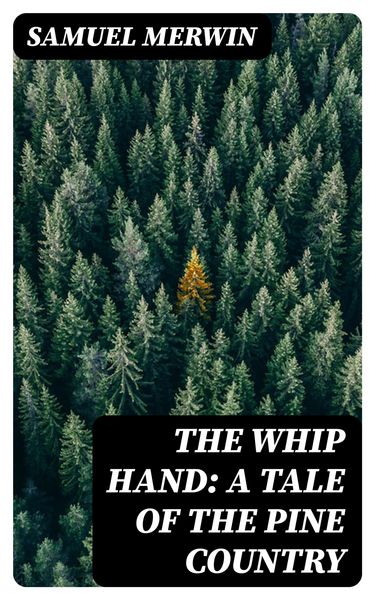 Produktbild: The Whip Hand: A Tale of the Pine Country