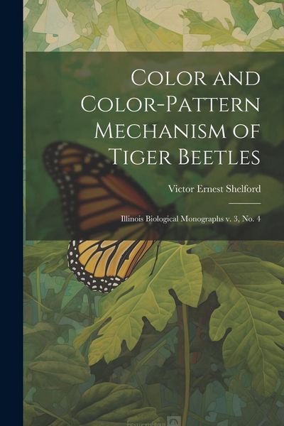 Produktbild: Color and Color-pattern Mechanism of Tiger Beetles: Illinois Biological Monographs v. 3, no. 4