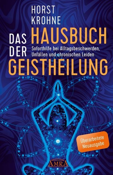Produktbild: DAS HAUSBUCH DER GEISTHEILUNG: Soforthilfe bei Alltagsbeschwerden, Unf&auml;llen und chronischen Leiden (&Uuml;berarbeitete Neuausgabe)