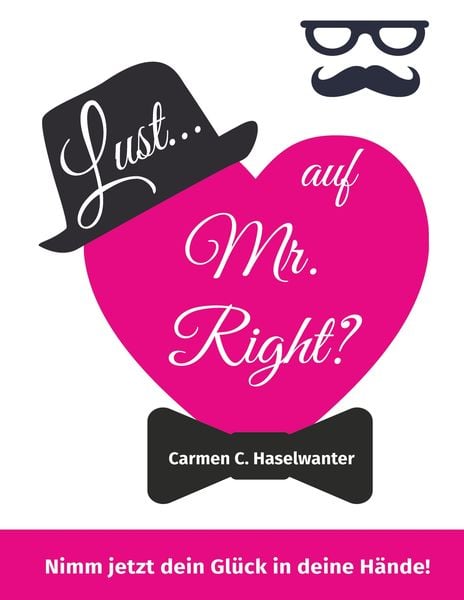 Lust... auf Mr. Right?, Taschenbuch von Carmen C. Haselwanter, BoD - Books on Demand, 9783907151020