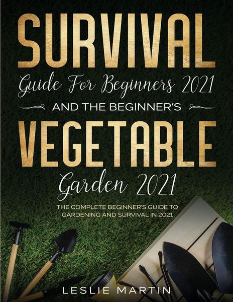 Produktbild: Survival Guide for Beginners 2021 And The Beginner's Vegetable Garden 2021