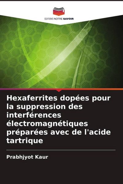 Produktbild: Hexaferrites dop&eacute;es pour la suppression des interf&eacute;rences &eacute;lectromagn&eacute;tiques pr&eacute;par&eacute;es avec de l'acide tartrique
