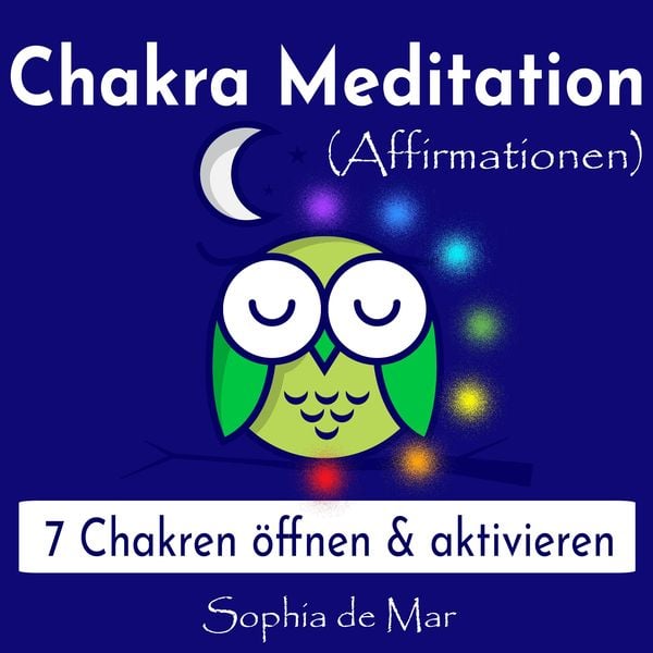 Produktbild: Chakra Meditation (Affirmationen) - 7 Chakren &ouml;ffnen & aktivieren