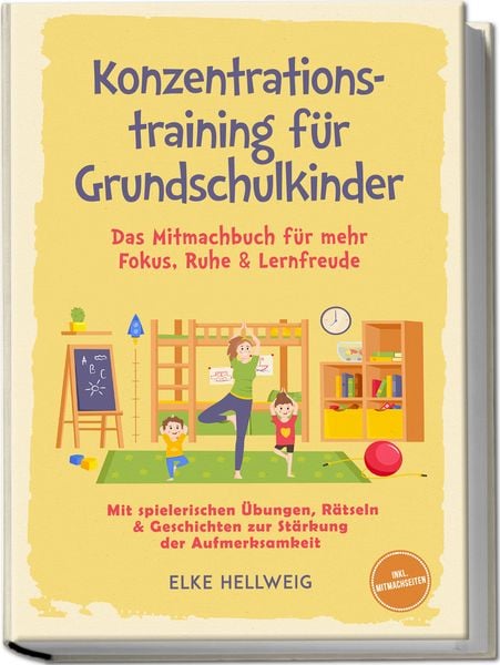 Produktbild: Konzentrationstraining f&uuml;r Grundschulkinder: Das Mitmachbuch f&uuml;r mehr Fokus, Ruhe & Lernfreude &ndash; mit spielerischen &Uuml;bungen, R&auml;tseln & Geschichten zur St&auml;rkung der Aufmerksamkeit &ndash; inkl. Mitmachseiten
