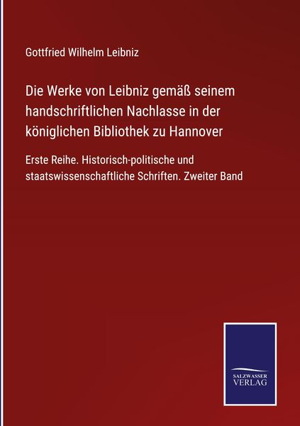 Produktbild: Die Werke von Leibniz gem&auml;&szlig; seinem handschriftlichen Nachlasse in der k&ouml;niglichen Bibliothek zu Hannover