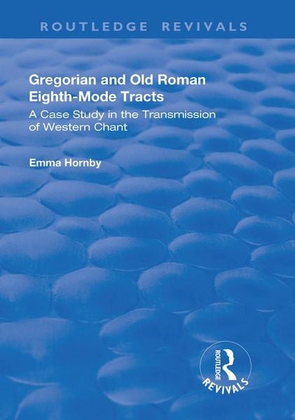 Produktbild: Gregorian and Old Roman Eighth-mode Tracts: A Case Study in the Transmission of Western Chant