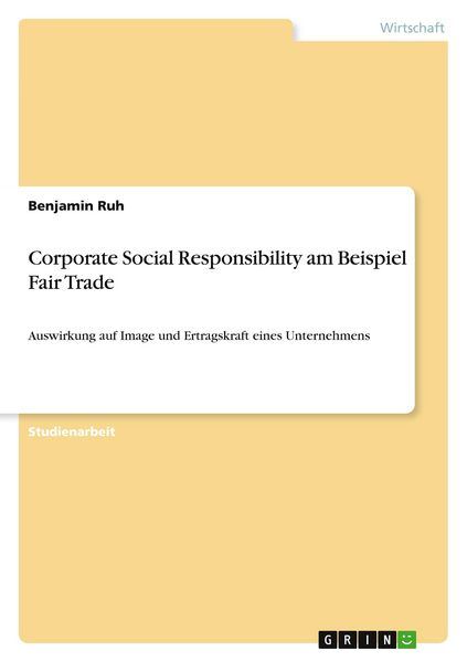 Corporate Social Responsibility am Beispiel Fair Trade, Taschenbuch von Benjamin Ruh, GRIN, 9783668415959