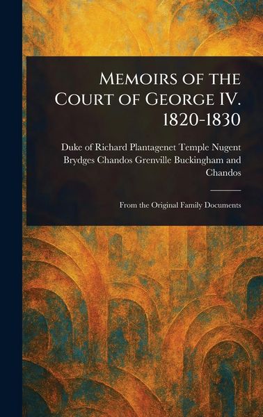 Produktbild: Memoirs of the Court of George IV. 1820-1830