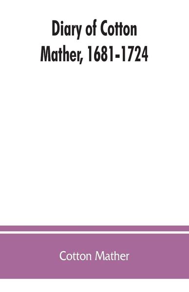 Produktbild: Diary of Cotton Mather, 1681-1724