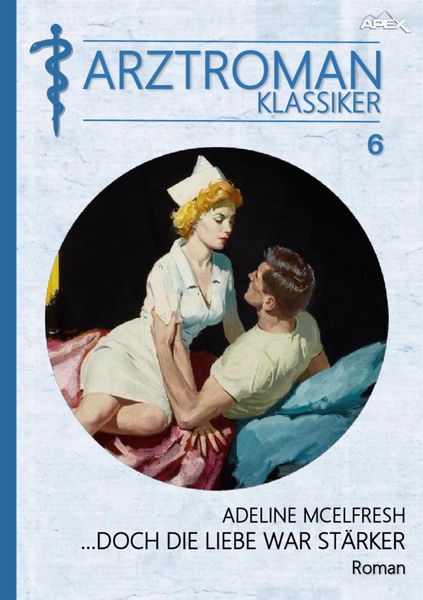 Produktbild: Arztroman-Klassiker, Band 6: Doch die Liebe War St&auml;rker
