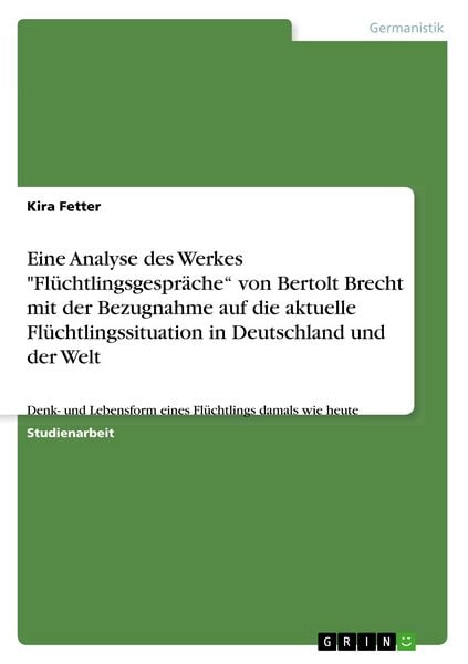 Produktbild: Eine Analyse des Werkes "Fl&uuml;chtlingsgespr&auml;che" von Bertolt Brecht mit der Bezugnahme auf die aktuelle Fl&uuml;chtlingssituation in Deutschland und der Welt