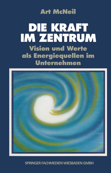 Die Kraft im Zentrum, Taschenbuch von Art MacNeil, Betriebswirtschaftlicher Verlag Gabler, 9783409191241