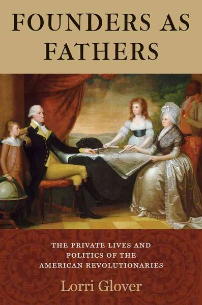 Produktbild: Glover, L: Founders as Fathers - The Private Lives and Polit