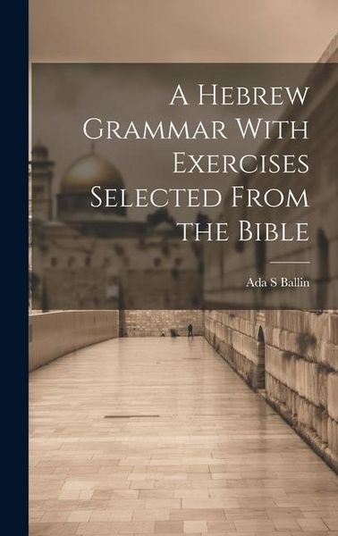 Produktbild: A Hebrew Grammar With Exercises Selected From the Bible
