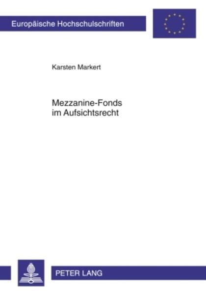 Mezzanine-Fonds im Aufsichtsrecht, Taschenbuch von Karsten Markert, Peter Lang GmbH, Internationaler Verlag der Wissenschaften, 9783631601150