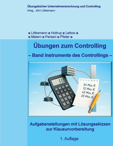 Übungen zum Controlling, Taschenbuch von Jörn Littkemann , Michael Holtrup , Niklas Lettow , Janina Matern , Kristopher Pantani, BoD – Books on