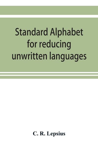 Produktbild: Standard alphabet for reducing unwritten languages and foreign graphic systems to a uniform orthography in European letters