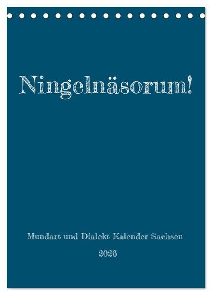 Produktbild: Ningeln&auml;sorum! Mundart und Dialekt Kalender Sachsen (Tischkalender 2026 DIN A5 hoch), CALVENDO Monatskalender