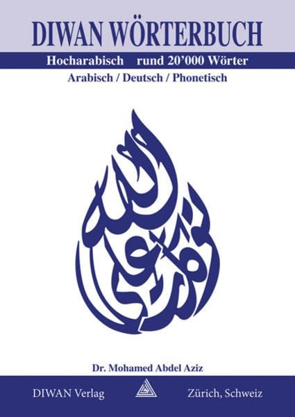 Diwan Wörterbuch, Hocharabisch, Arabisch-Deutsch-phonetisch Rund 20'000 Wörter, Taschenbuch von Abdel A. Mohamed, Diwan, 9783037230862