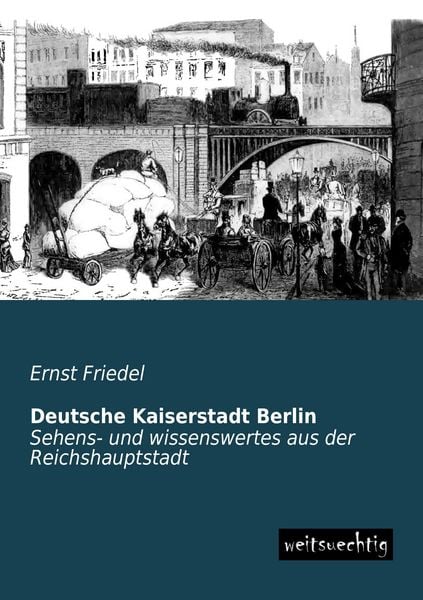 Deutsche Kaiserstadt Berlin, Taschenbuch von Ernst Friedel, Weitsuechtig, 9783956562112