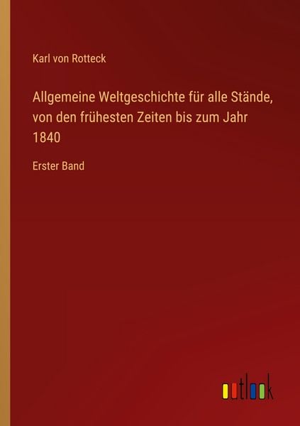 Produktbild: Allgemeine Weltgeschichte f&uuml;r alle St&auml;nde, von den fr&uuml;hesten Zeiten bis zum Jahr 1840