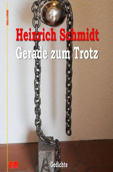 Gill-Lyrik / Gerade zum Trotz, Taschenbuch von Heinrich Schmidt, Epubli, 9783746703008