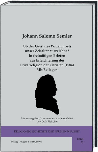 Produktbild: Ob der Geist des Widerchrists unser Zeitalter auszeichne? in freim&uuml;tigen Briefen zur Erleichterung der Privatreligion der Christen (1784) Mit Beilagen