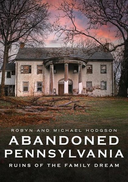 Produktbild: Abandoned Pennsylvania: Ruins of the Family Dream